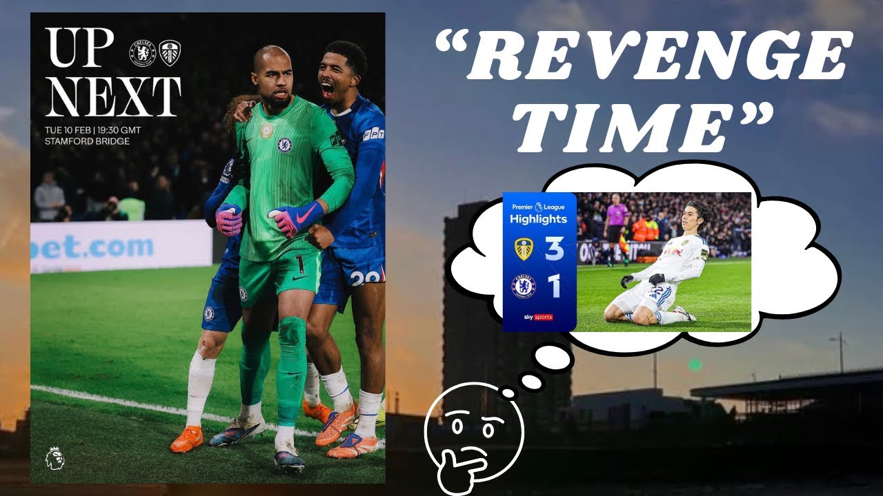 Chelsea vs Leeds Preview: Revenge Time After Last Defeat? 👀🔥