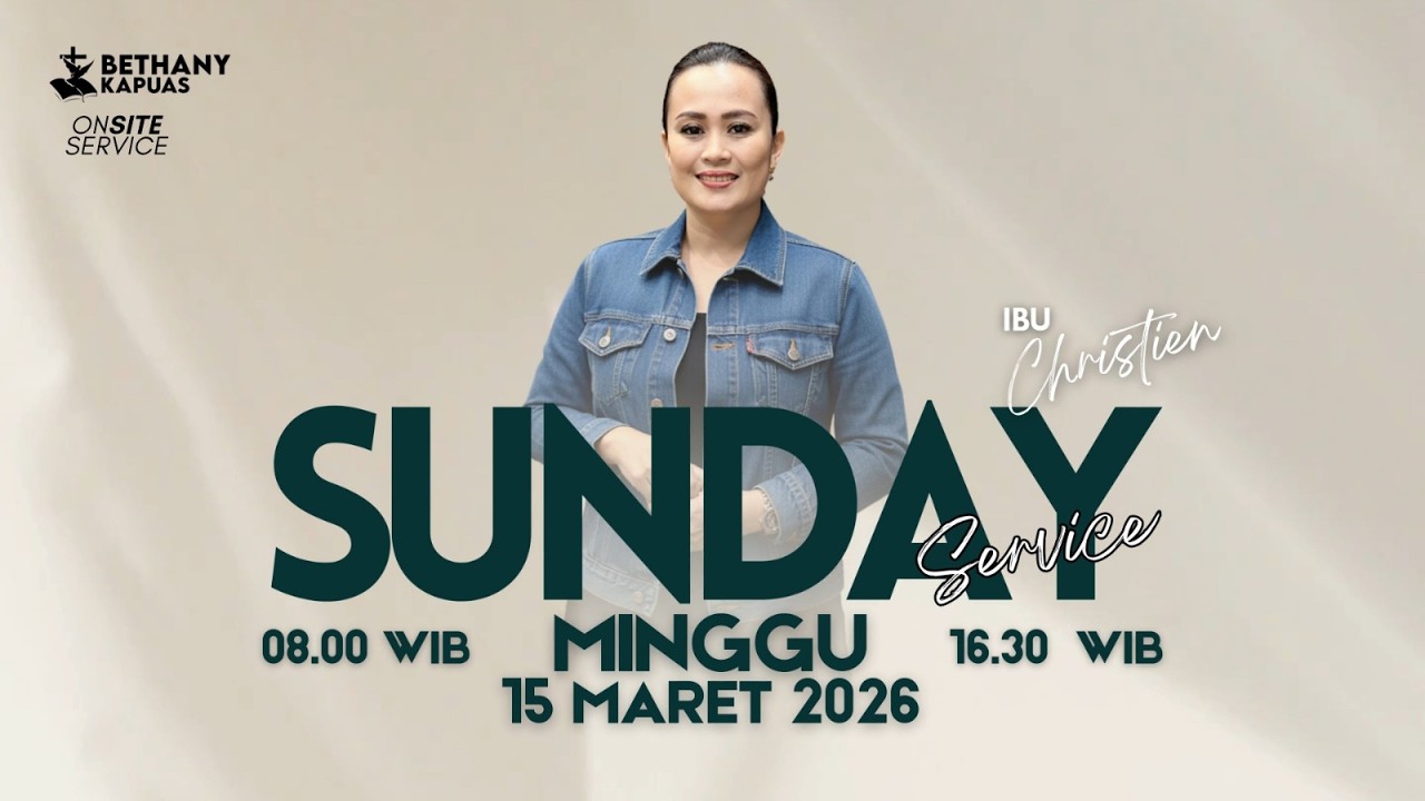 IBADAH RAYA I  - GEREJA BETHANY KAPUAS - MINGGU, 15 MARET 2026