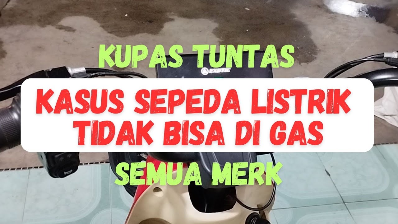 Cara Mengatasi Sepeda Listrik Tidak Bisa di Gas || Semua Merk dan Type