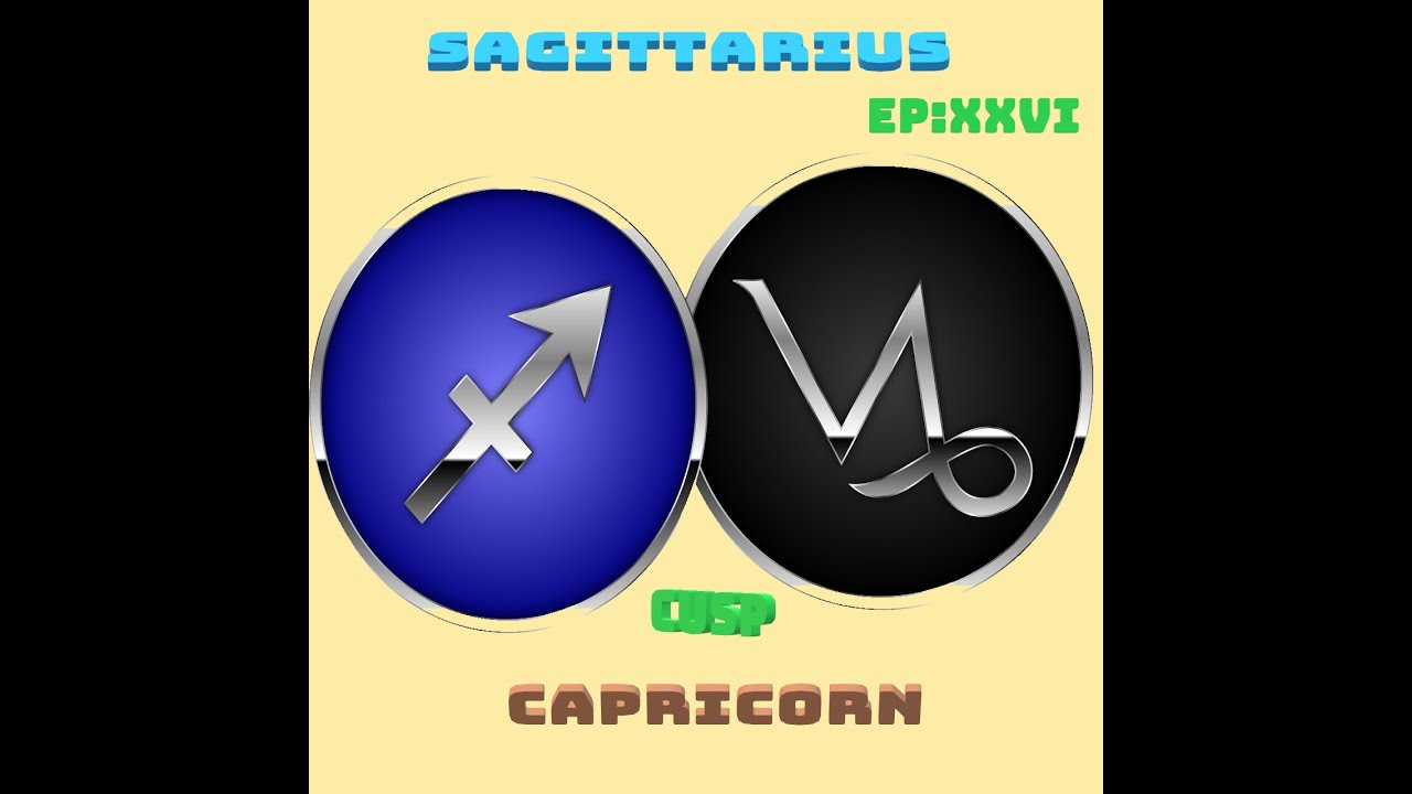 Sagittarius Capricorn Cusp