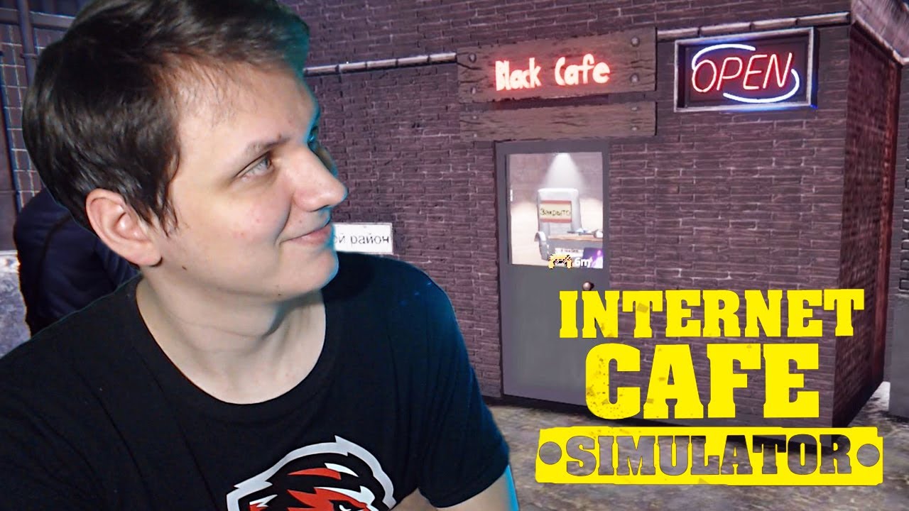 ДОБРАЛИСЬ РУКИ ДО СВОЕГО ИНТЕРНЕТ-КАФЕ ● Прохождение Internet Cafe Simulator #1