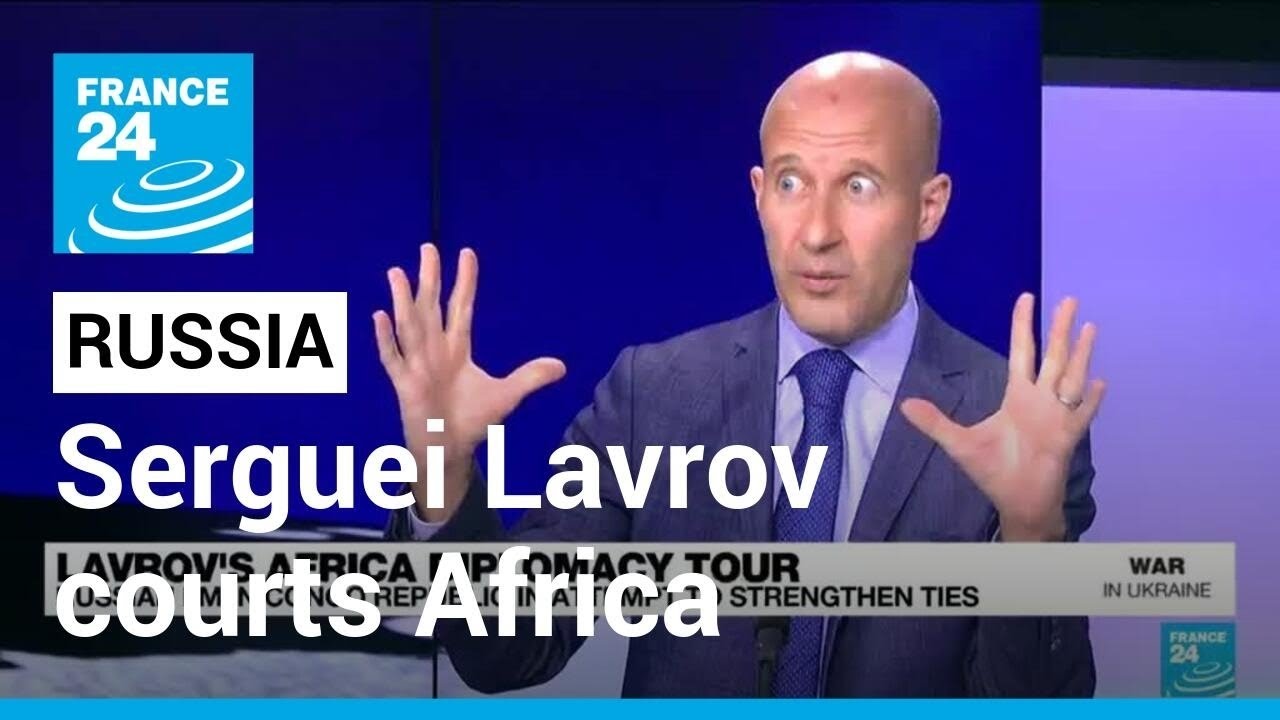 Russia's Lavrov courts Africa in quest for more non-Western friends &bull; FRANCE 24 English