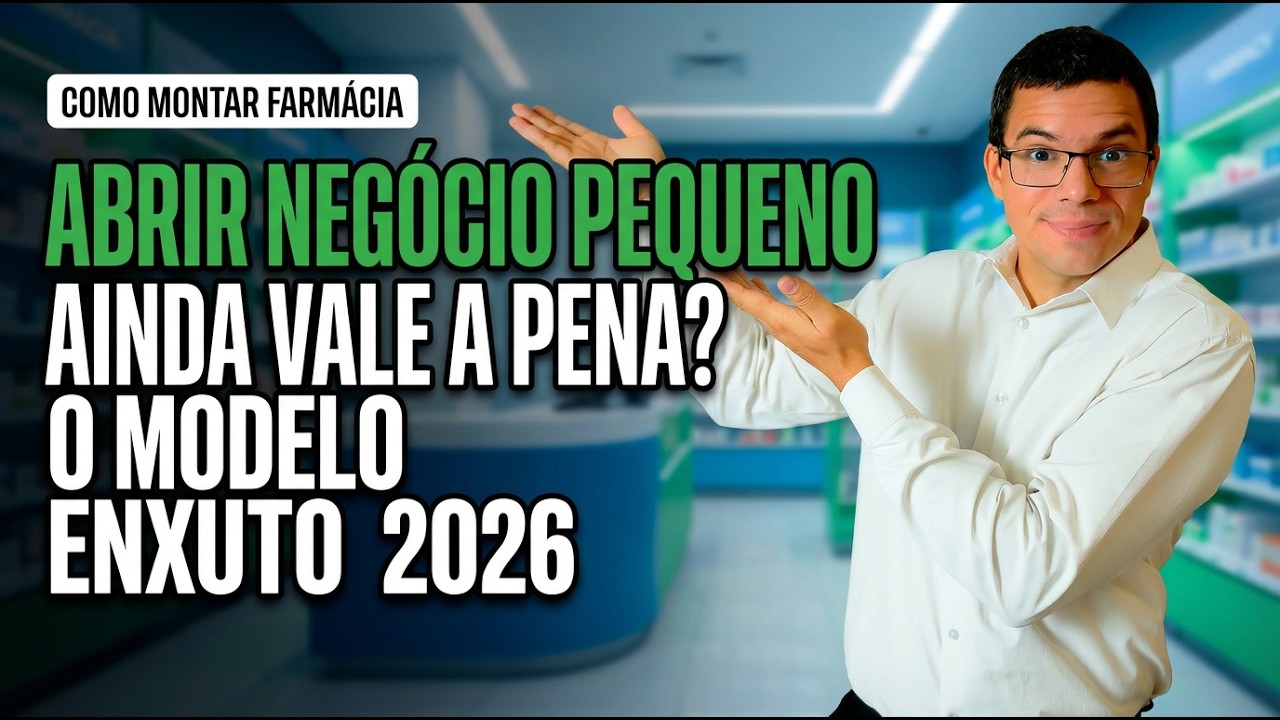 Abrir Negócio Pequeno Ainda Vale a Pena? O Modelo Enxuto 2026 | Tiago Miranda Farmacêutico