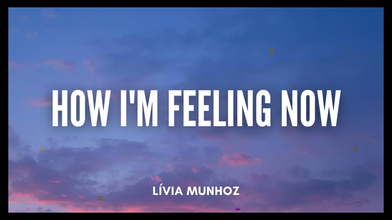 How I'm Feeling Now - Lívia Munhoz Cover 