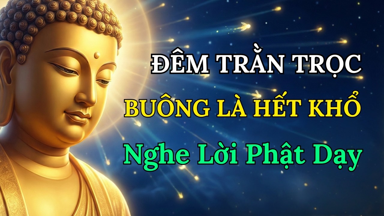 Đêm Nằm Trằn Trọc Vì Nghĩ Nhiều – Nghe Lời Phật Dạy Để Tâm An Ngủ Ngon