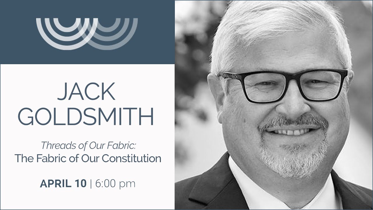 Threads of Our Fabric: The Fabric of Our Constitution - Jack Goldsmith