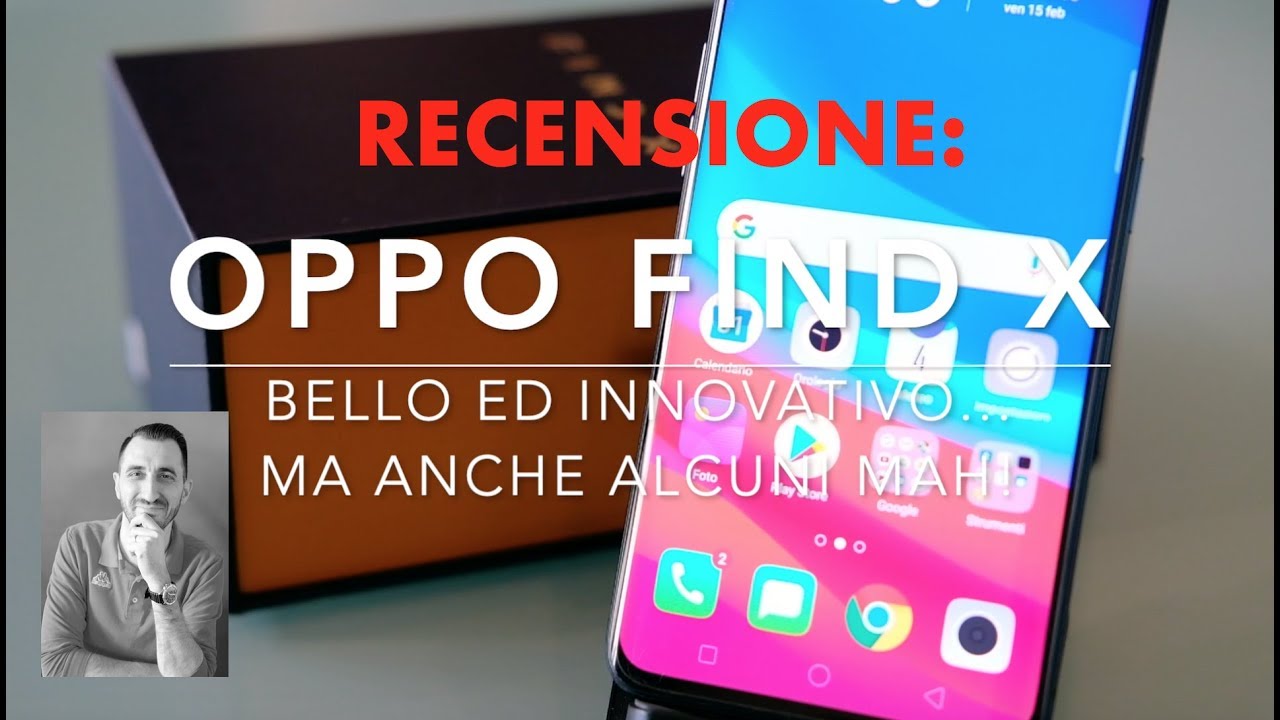 Recensione Oppo Find X: bello ed innovativo ma anche alcuni MAH!