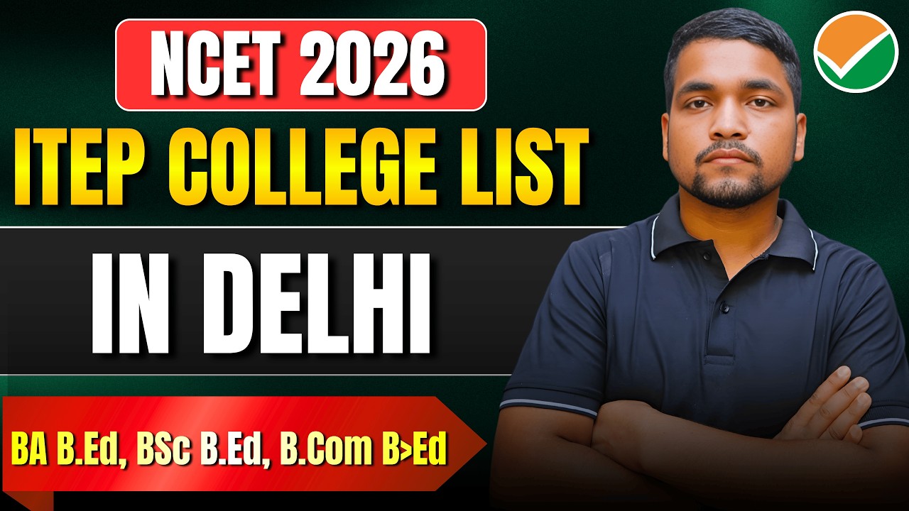 ITEP College & University List In Delhi | NCET 2026 Colleges in Delhi | DU, Jamia | BA B.Ed, Bsc BEd