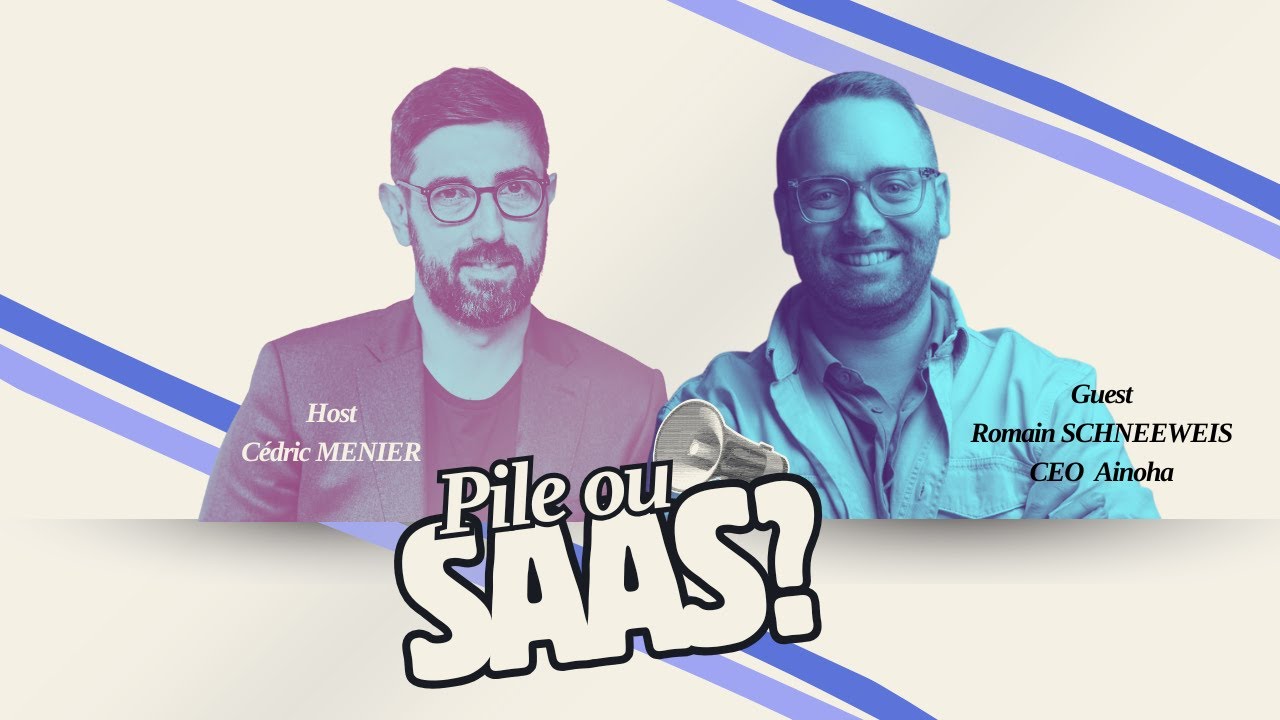 Pile ou SaaS? avec Romain Schneeweis - Ainoha S02E05