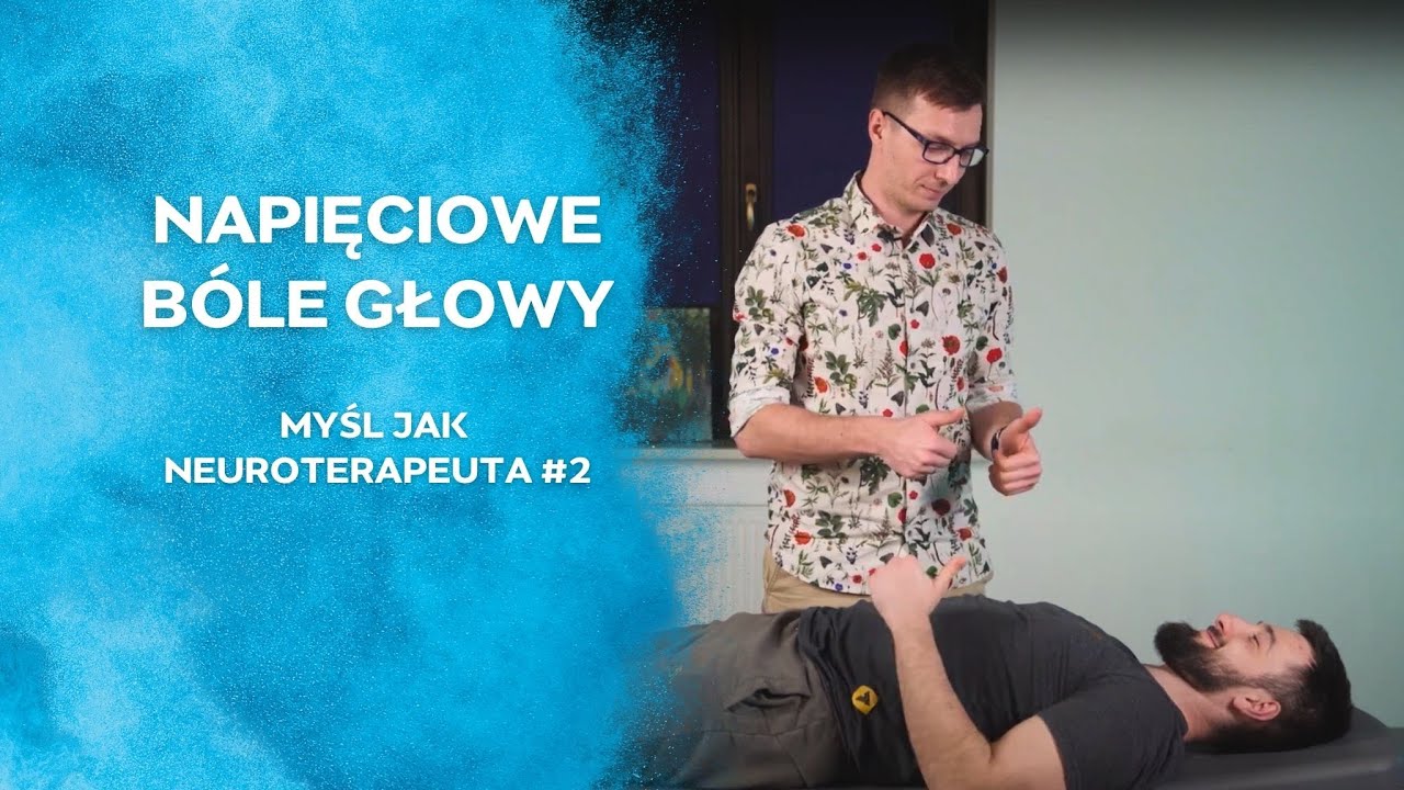 Napięciowe bóle głowy. Myśl jak NEUROTERAPEUTA #2 Kuba