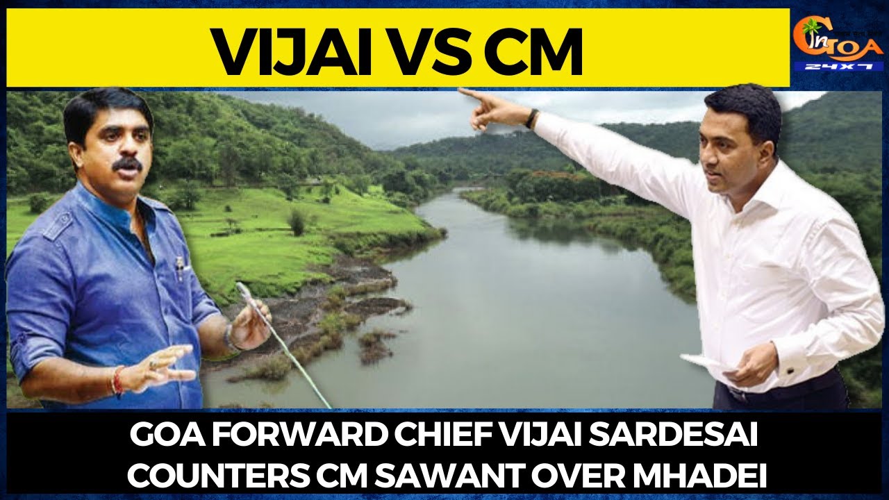 #VijaiVsCM Goa Forward Chief Vijai Sardesai counters CM Sawant over Mhadei