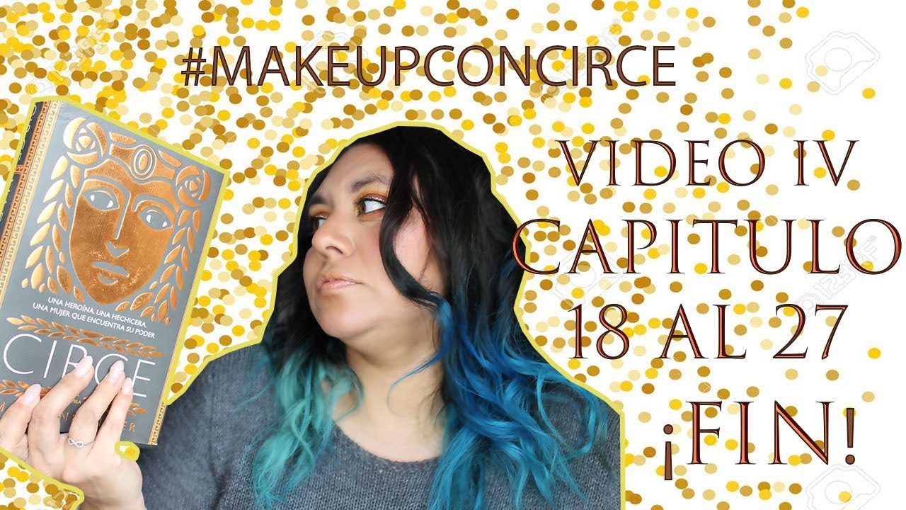 #MAKEUPCONCIRCE | Cap 18 al 27 ¡FINAL! | Madeline Miller