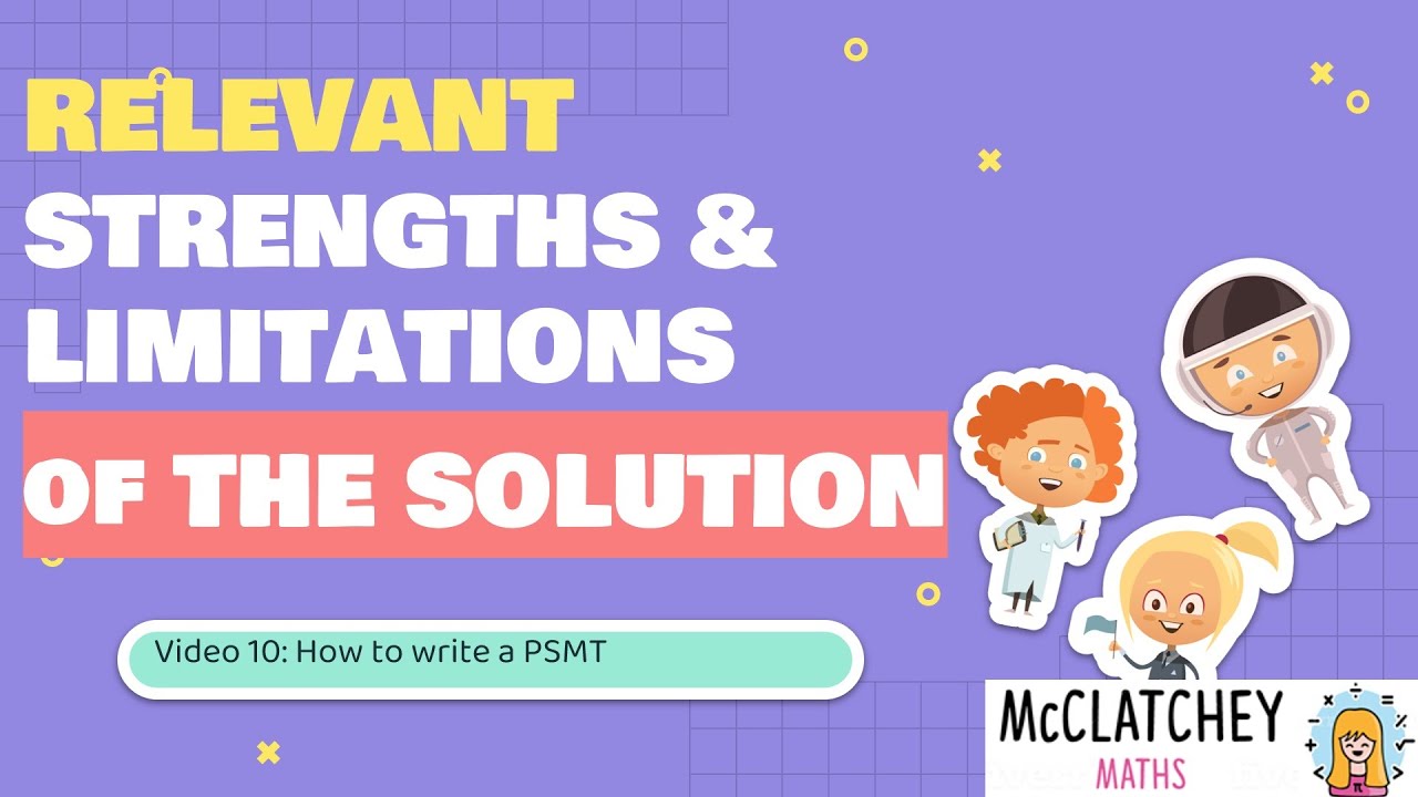 Video 10 Justified statements of Strengths & Limitations of the solution