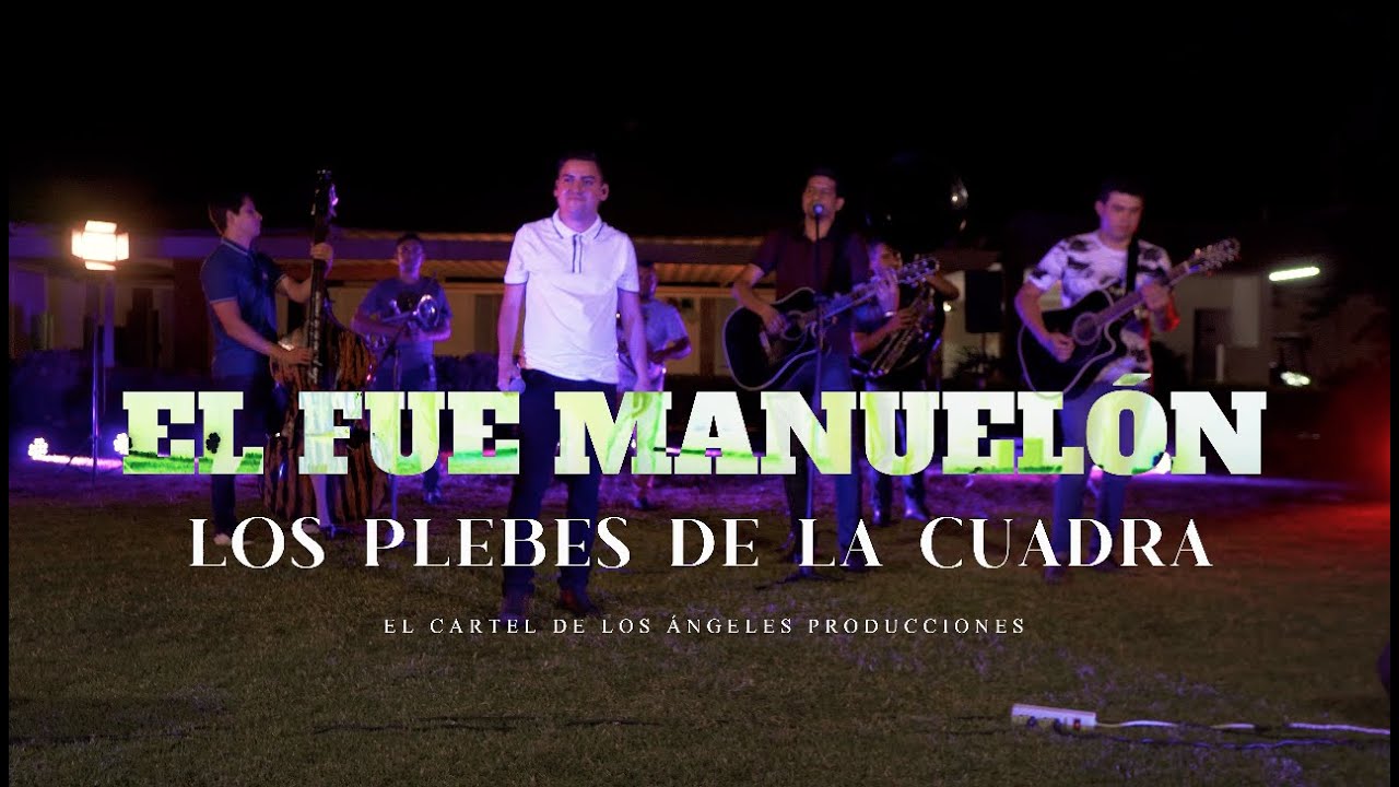 Los Plebes de la cuadra - El fue Manuelón (Video musical)