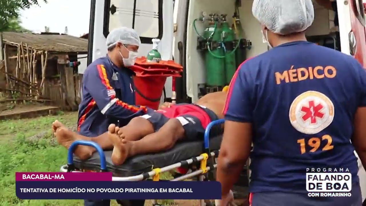 TENTATIVA DE HOMICÍDIO NO POVOADO PIRATININGA EM BACABAL