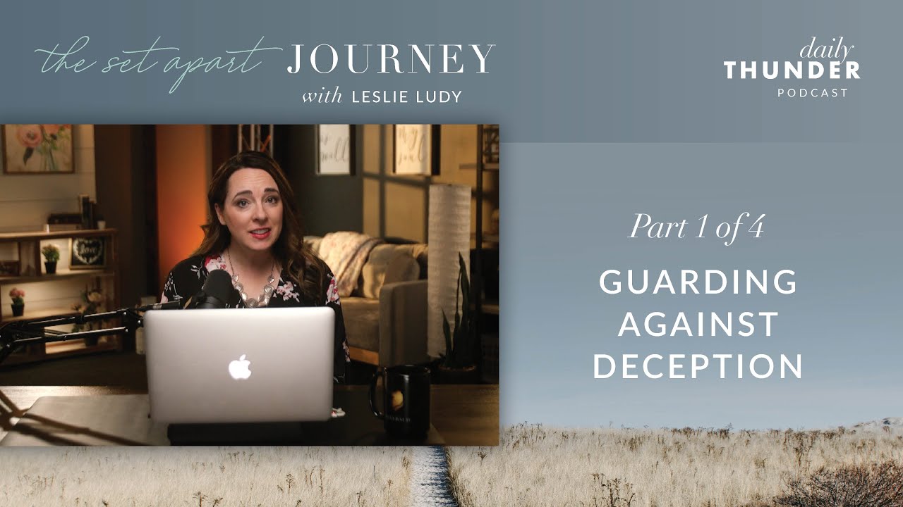 Leslie Ludy – Guarding Against Deception (Godly Discernment • 1 of 4)