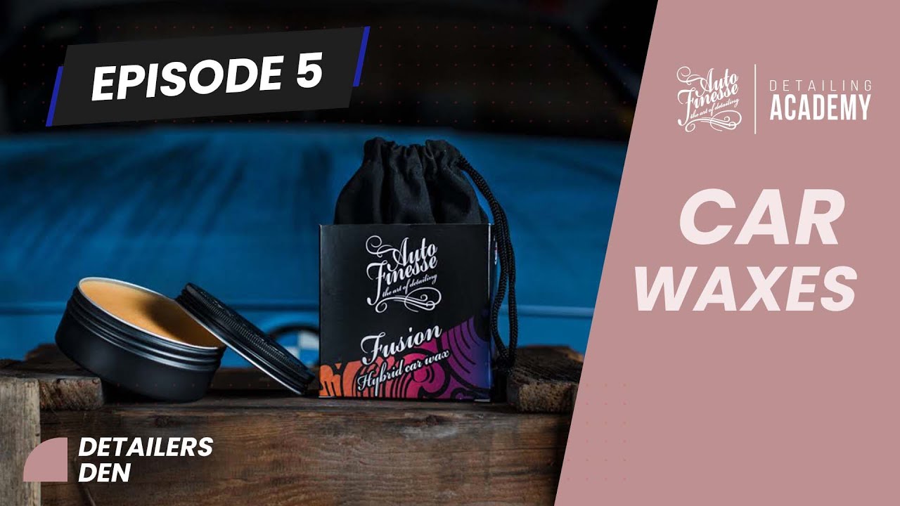 Detailers Den - Episode 5 - Car waxes
