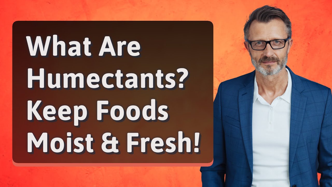 What Are Humectants? Keep Foods Moist & Fresh!