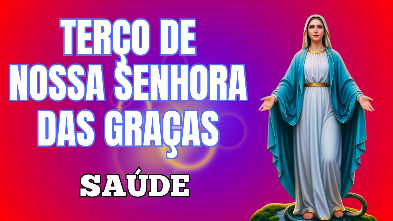 TERÇO DE NOSSA SENHORA DAS GRAÇAS