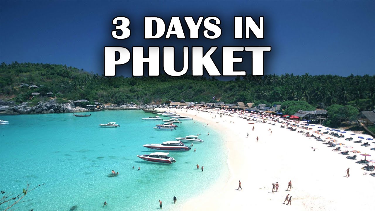 3-Day Phuket Travel Plan: Patong Beach, Phang Nga, Phi Phi Islands