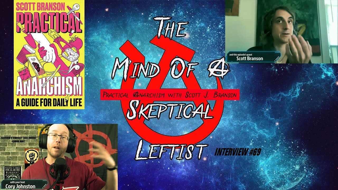 Interview #69 - Practical Anarchism with Scott Branson