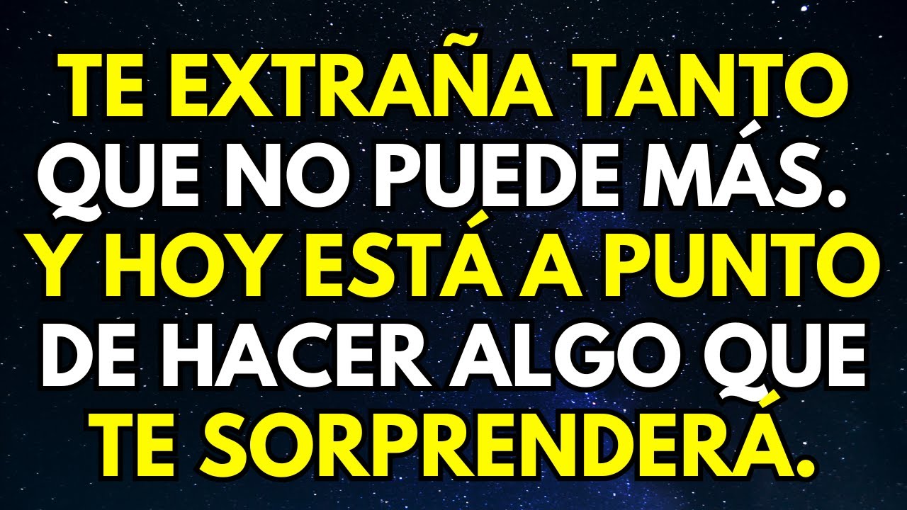 MENSAJE DE TU ÁNGEL: TE EXTRAÑA TANTO QUE NO PUEDE MÁS. Y HOY ESTÁ A PUNTO DE HACER ALGO QUE..