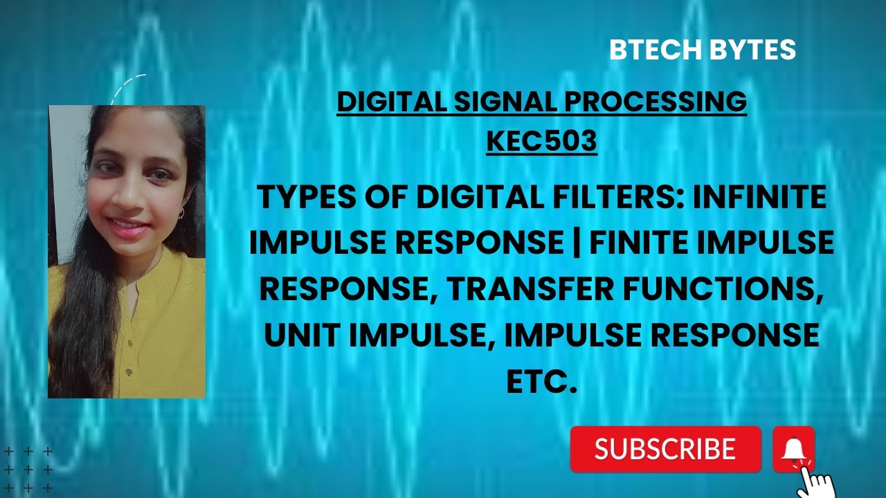 Types of Filters: IIR Filter | FIR Filter, Transfer Functions, Unit Impulse, Impulse Response etc.