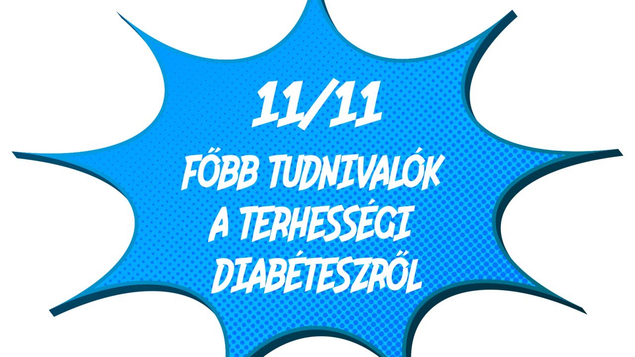 A cukorbetegségről dióhéjban - 11/11 Főbb tudnivalók a terhességi diabéteszről