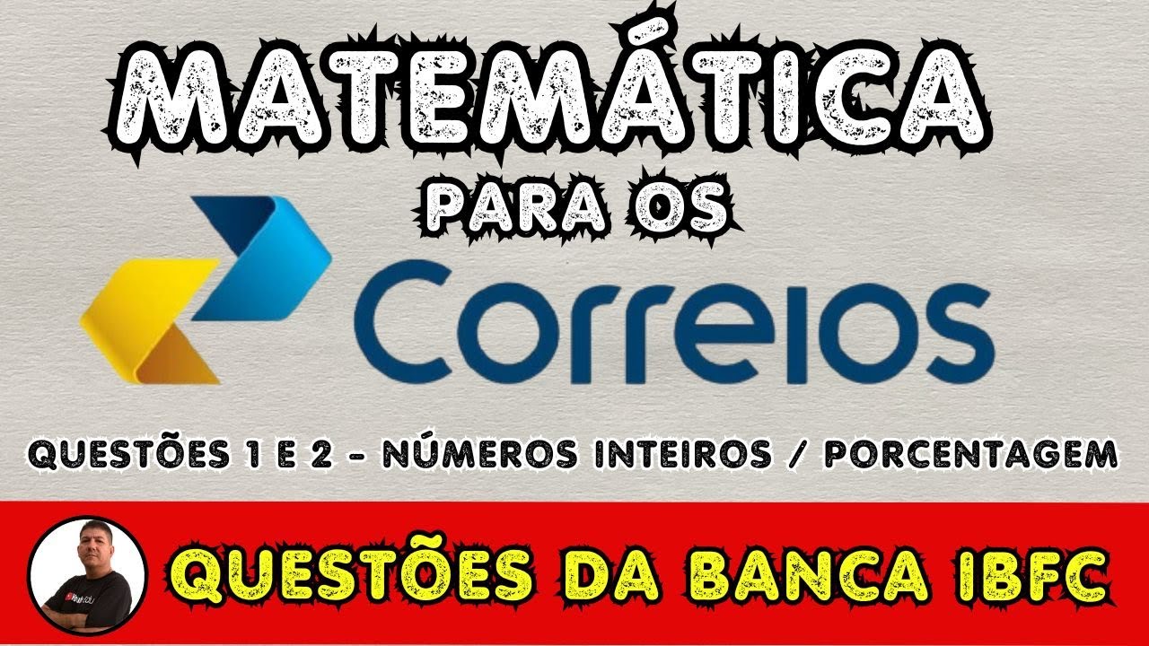 MATEMÁTICA PARA OS CORREIOS - QUESTÕES 1 e 2 da BANCA IBFC - Números Inteiros e Porcentagem