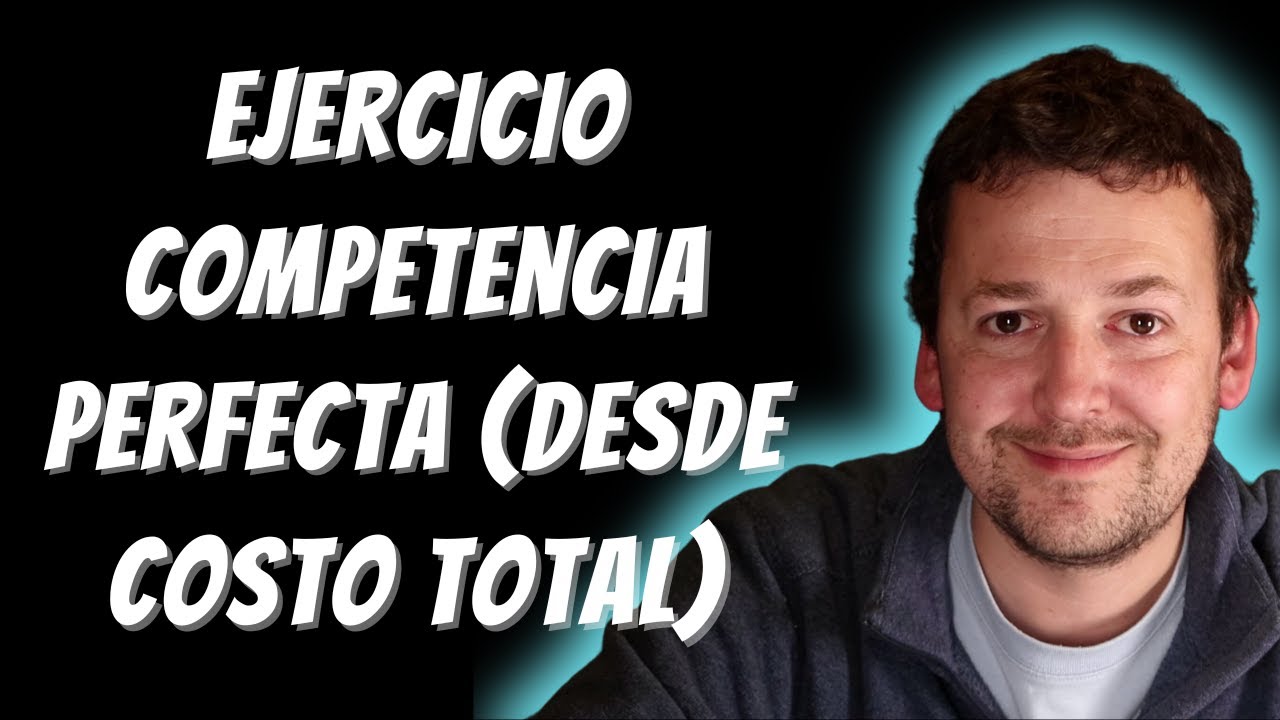 Ejercicio competencia perfecta calcular el precio desde el costo total