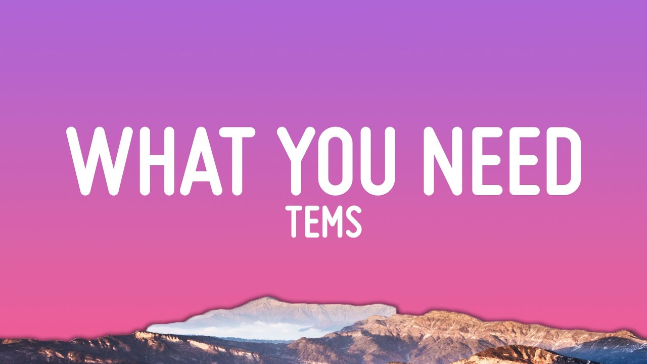 Tems - What You Need (Lyrics)