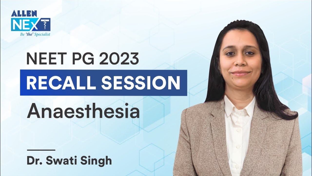 NEET PG 2023 | Anesthesia Rapid Recalls (RARE) | Dr. Swati Singh | ALLEN NExT