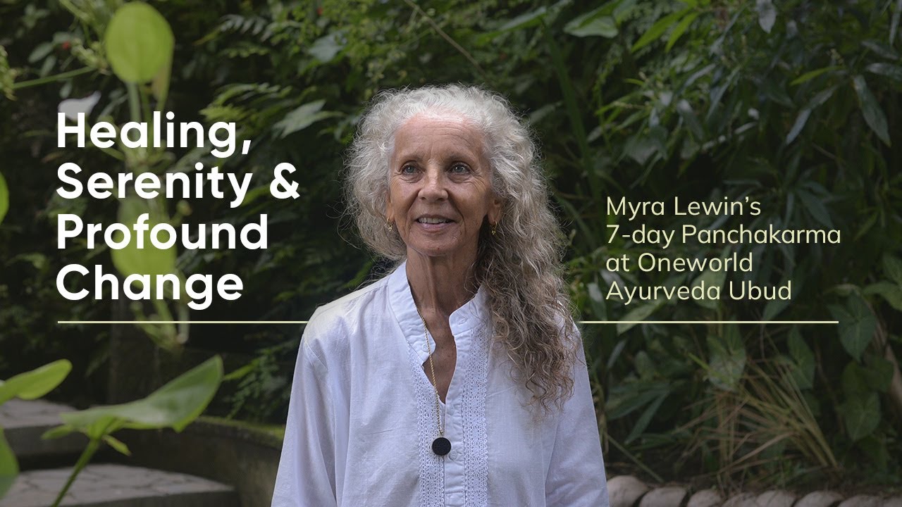 Healing, Serenity & Profound Change | Myra Lewin’s 7-day Panchakarma at Oneworld Ayurveda Ubud