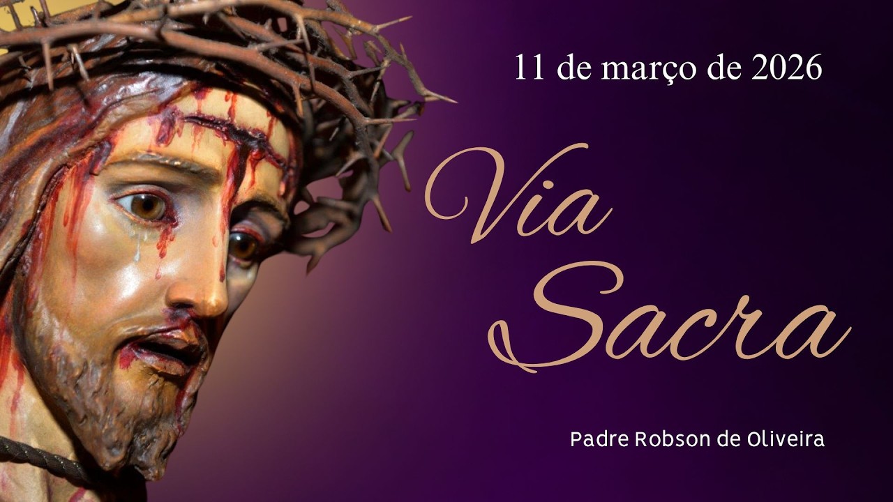 Via Sacra - 11.03.2026 - Padre Robson de Oliveira