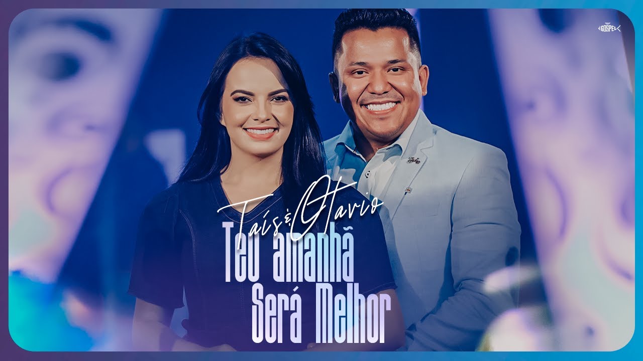 Taís e Otavio - Teu Amanhã Será Melhor | Clipe Oficial