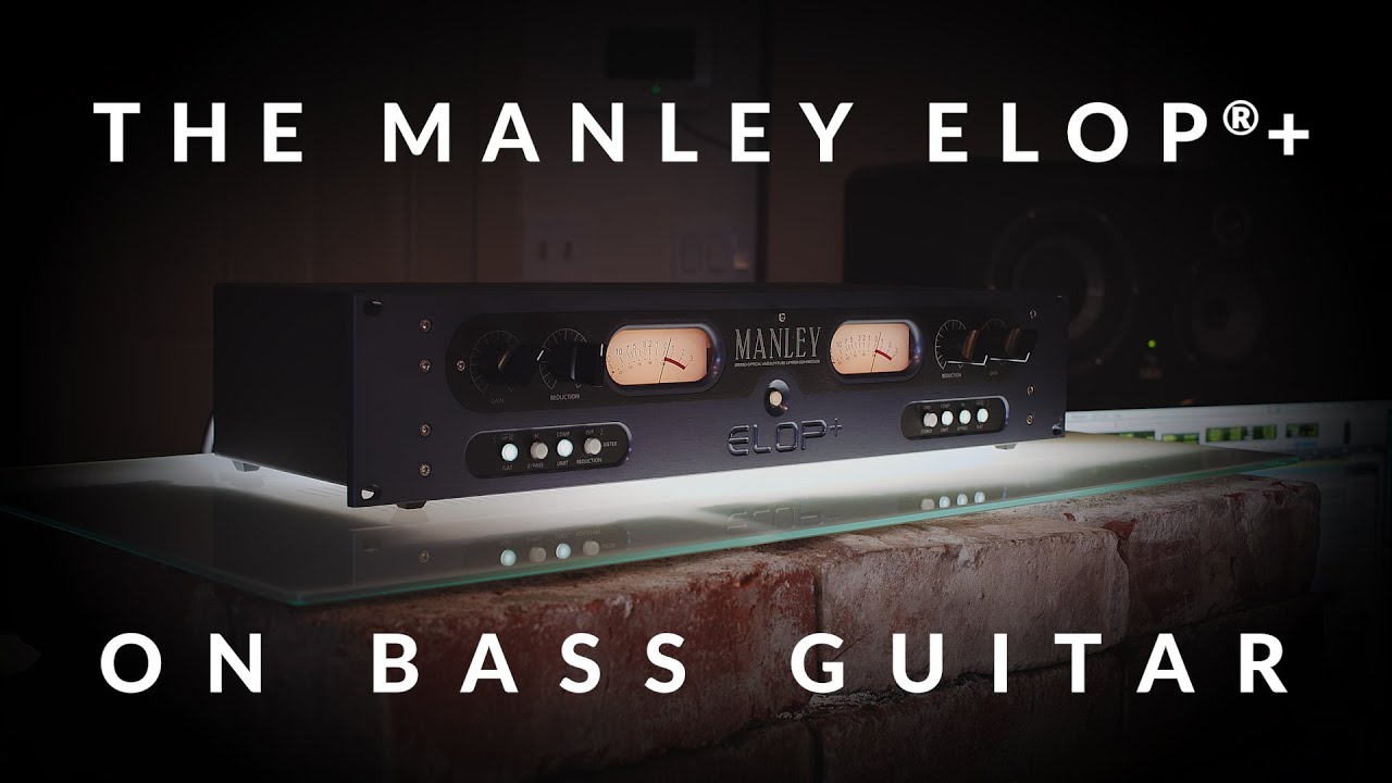 The Manley ELOP&reg;+ on Bass Guitar
