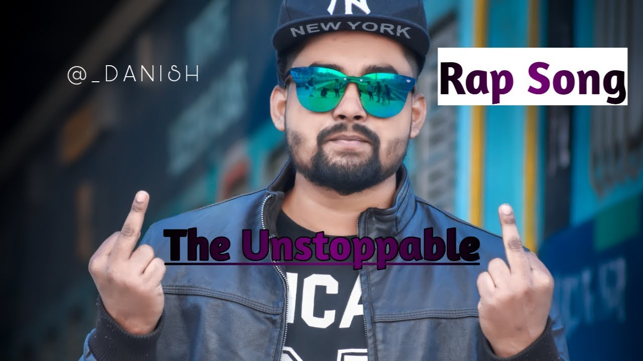 The Unstoppable ! Danish khan ! Rap Song