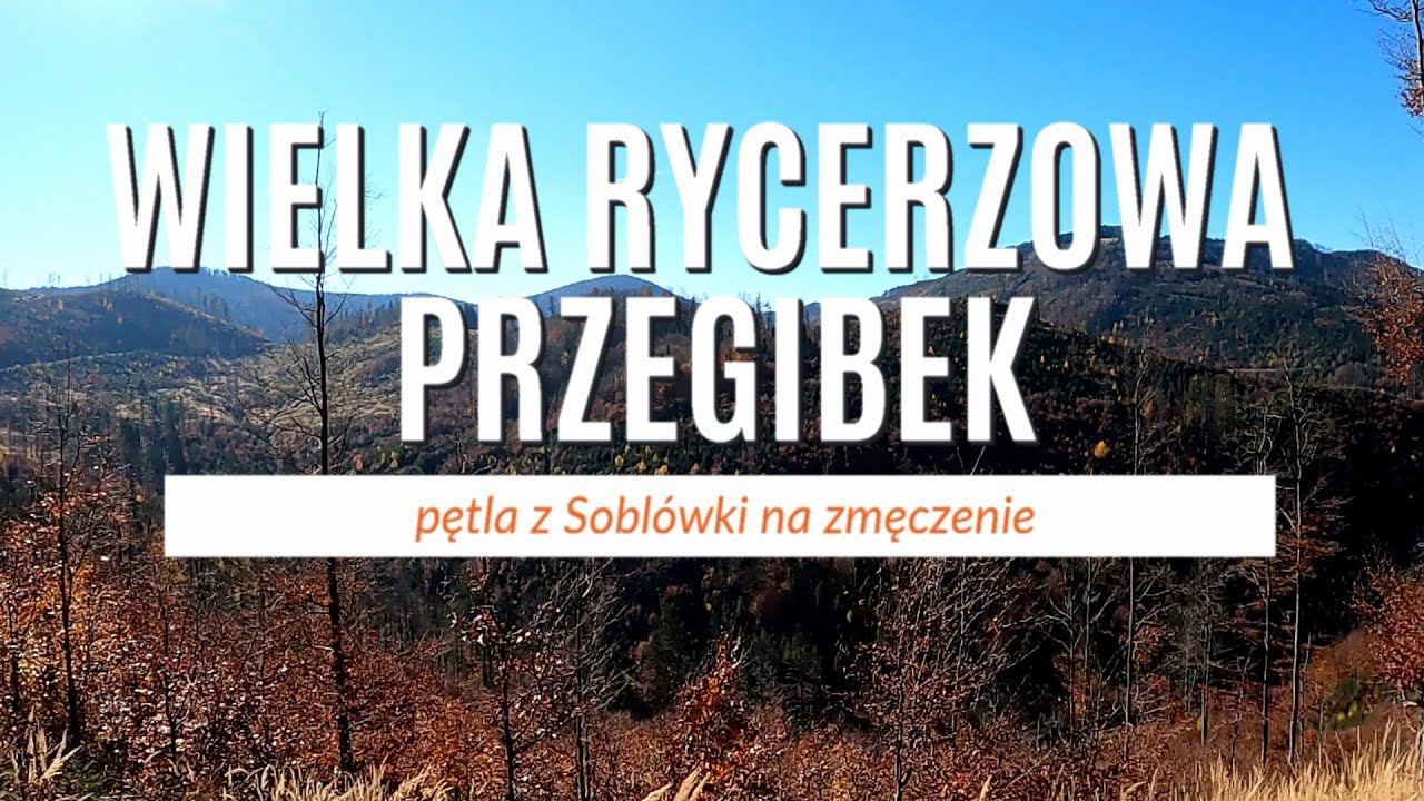 Pętla na Wielką Rycerzową i Przełęcz Przegibek z Soblówki (skrót szlaku z opisem)