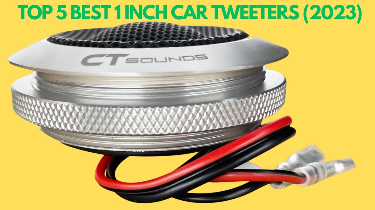 TOP 5 BEST 1 INCH CAR AUDIO TWEETERS (2023): Unleash Crisp and Clear Highs!