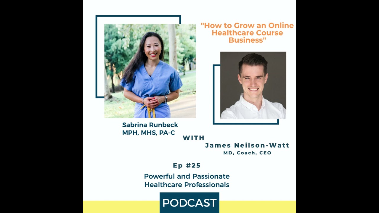 Ep 25 - How To Grow an Online Healthcare Course Business with James Neilson-Watt