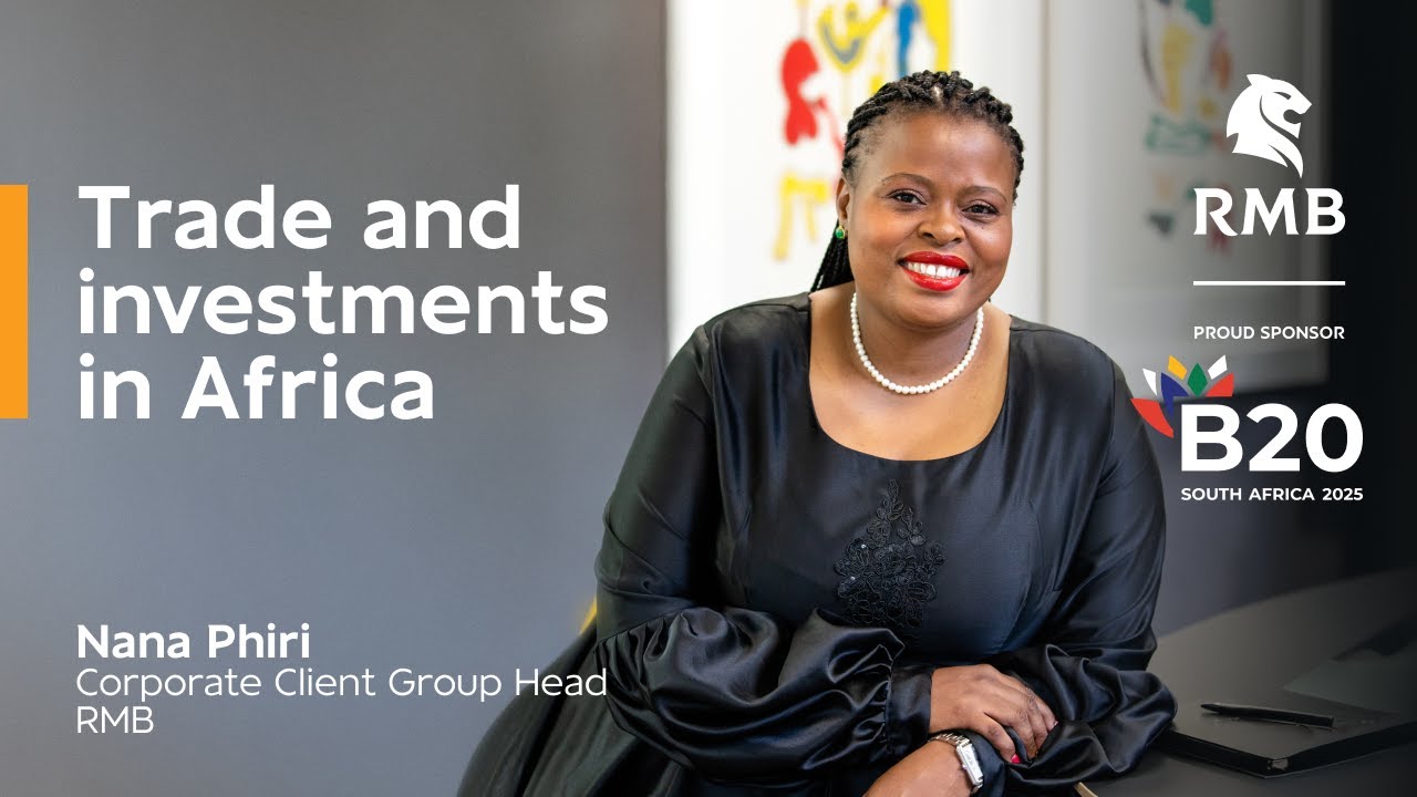 Trade and Investments in Africa - Nana Phiri - RMB Corporate Client Group Head