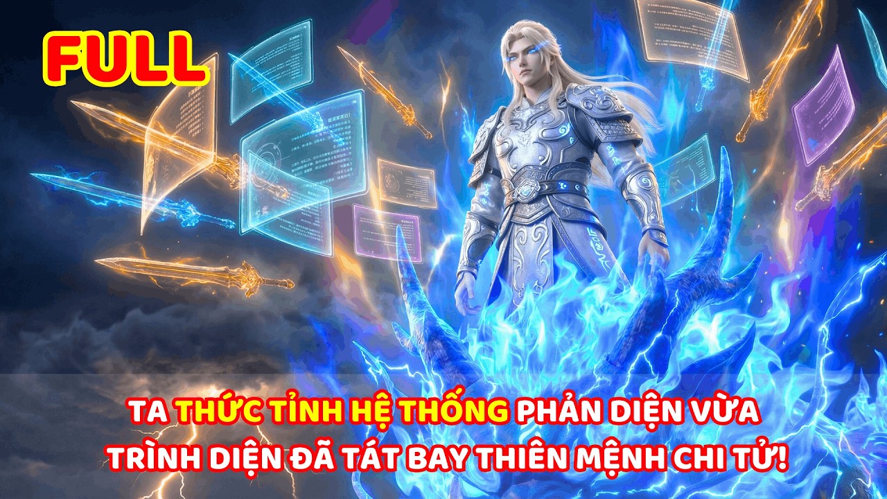 【 FULL BỘ 】TA THỨC TỈNH HỆ THỐNG PHẢN DIỆN, VỪA TRÌNH DIỆN ĐÃ TÁT BAY THIÊN MỆNH CHI TỬ!