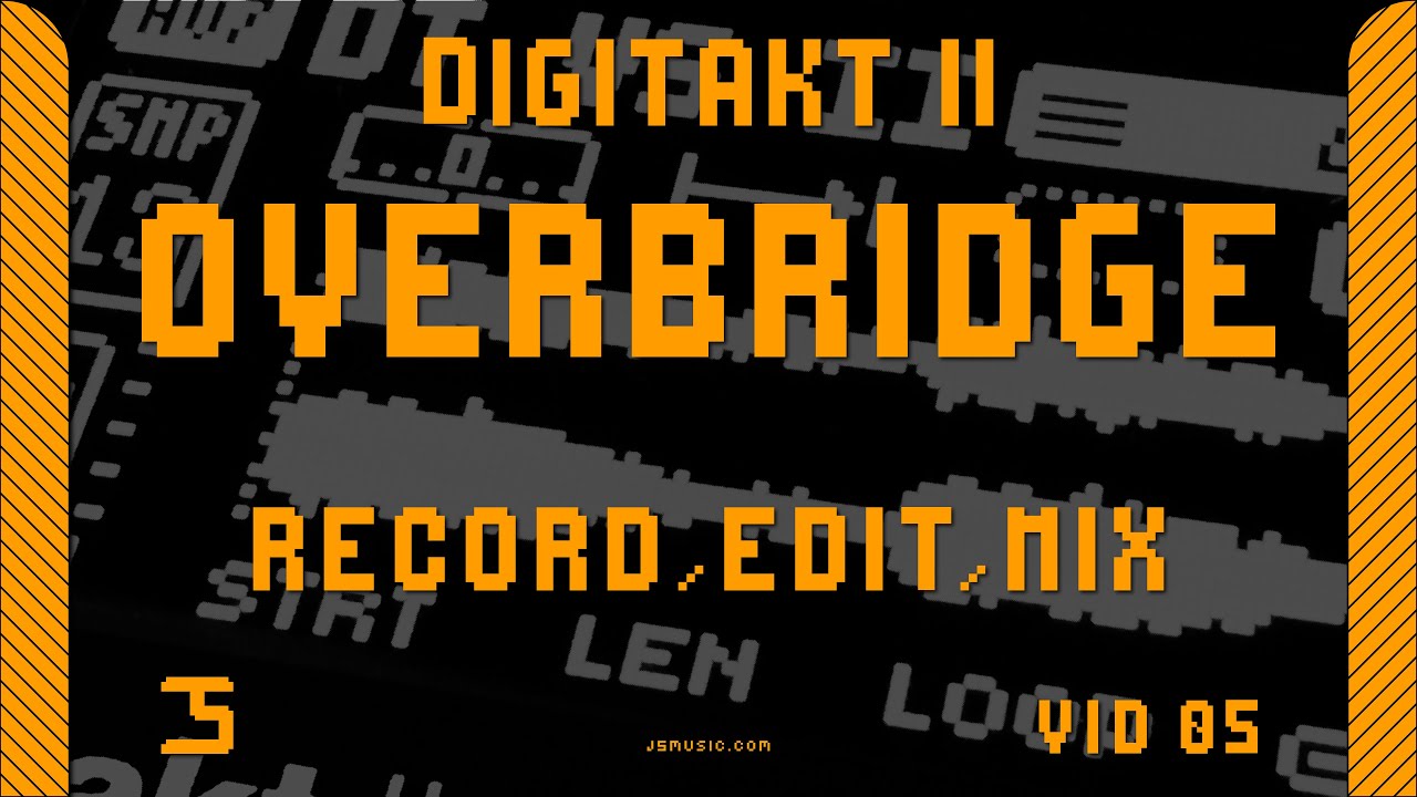 VID 05 Overbridge Record, Edit, Mix