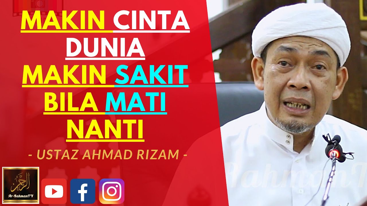 Ustaz Ahmad Rizam - MAKIN CINTA DUNIA MAKIN SAKIT BILA MATI NANTI