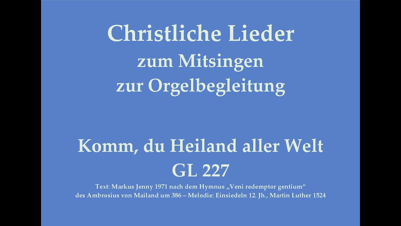 Komm, du Heiland aller Welt GL 227 – Adventslied zum Mitsingen mit Orgelbegleitung