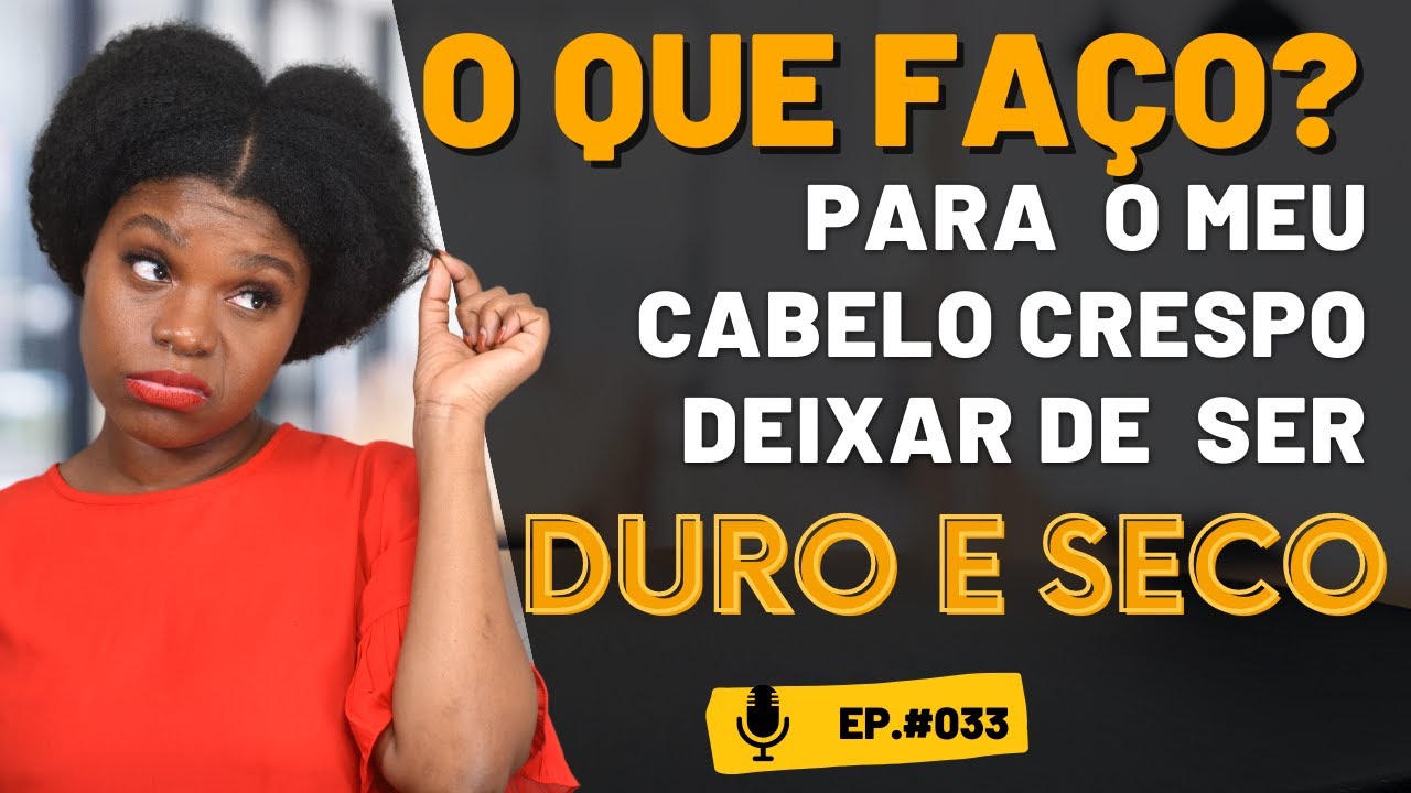 O fazer para o meu cabelo crespo deixar de ser duro e seco|Ep:033