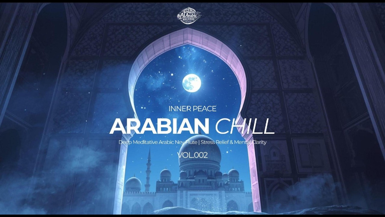 Deep Meditative Arabic Ney Flute — Arabian Chill Vol. 002 (Inner Peace) 🌙