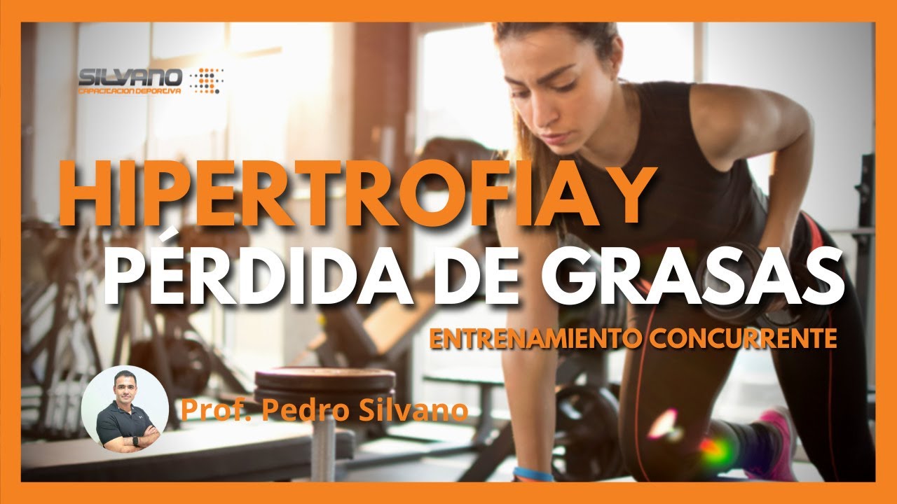 Hipertrofia y Pérdida de Grasas: Entrenamiento Concurrente