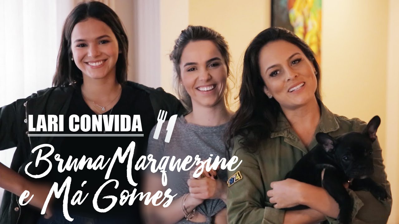 #LARI CONVIDA: BRUNA MARQUEZINE E MÁ GOMES