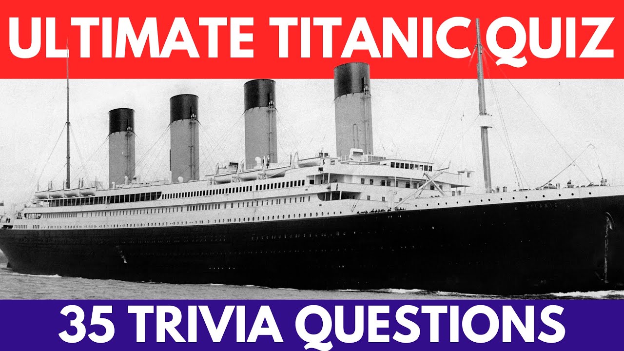 The ULTIMATE Titanic Quiz | How Much Do You Know About The Titanic?